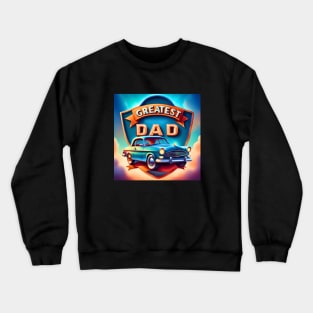 Vintage Car Greatest Dad Crewneck Sweatshirt